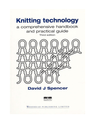 david-j.-spencer-knitting-technology_-a-comprehensive-handbook-and-practical-guide-third-edition-2001-.pdf