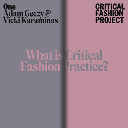 What is Critical Fashion Practice? · Critical Fashion Project