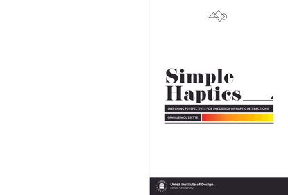 Simple Haptics Sketching Perspectives for the Design of Haptic Interactions by Camille Moussette.pdf