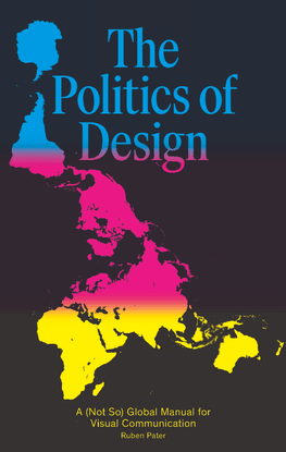 the-politics-of-design-a-not-so-global-manual-for-visual-communication-by-ruben-pater-z-lib.org-.pdf