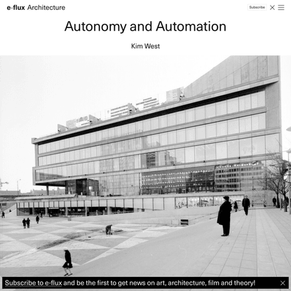 Autonomy and Automation - Architecture - e-flux