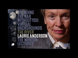 Norton Lecture 1: The River | Laurie Anderson: Spending the War Without You