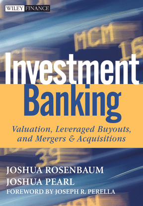 8-rosenbaum-j-y-pearl-j-2009-investment-banking-valuation-leveraged-buyouts-and-mergers-adquisitions-john-wiley-sons-_1.pdf