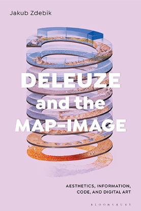deleuze-and-the-map-image-aesthetics-information-code-and-digital-art-by-jakub-zdebik-z-lib.org-.pdf