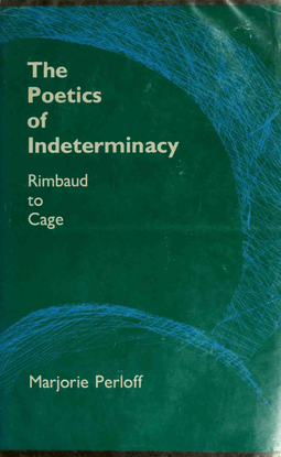 the-poetics-of-indeterminacy-rimbaud-to-cage-avant-garde-modernism-studies-by-marjorie-perloff-z-lib.org-.pdf
