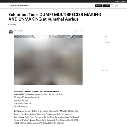 Exhibition Tour: DUMP! MULTISPECIES MAKING AND UNMAKING at Kunsthal Aarhus