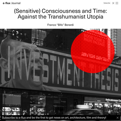 (Sensitive) Consciousness and Time: Against the Transhumanist Utopia - Journal #98 March 2019 - e-flux