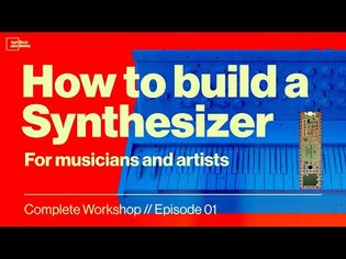 Build Your First Synth - Complete Workshop For Musicians and Artists