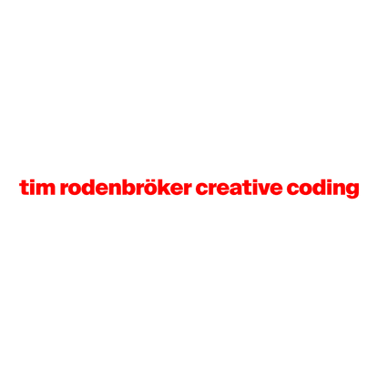 Start • tim rodenbröker creative coding