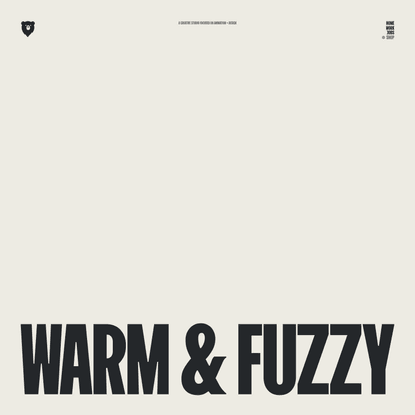 Warm &amp; Fuzzy