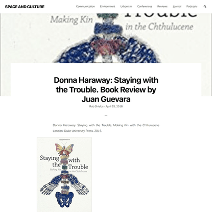 Donna Haraway: Staying with the Trouble. Book Review by Juan Guevara – SPACE AND CULTURE
