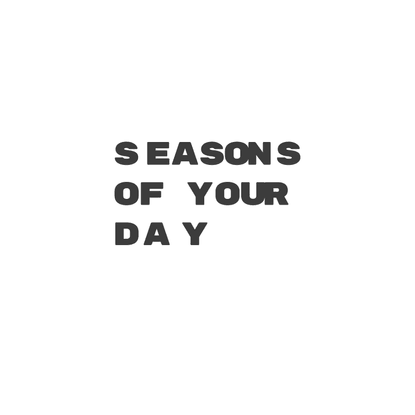 Seasons of Your Day