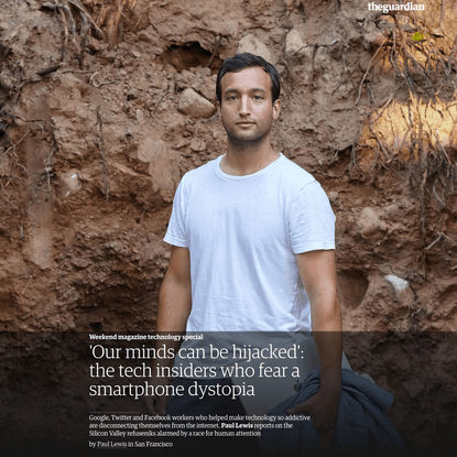 'Our minds can be hijacked': the tech insiders who fear a smartphone dystopia