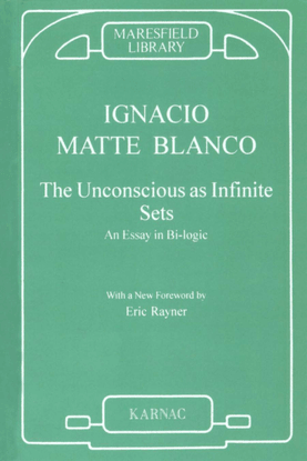 maresfield-library-ignacio-matte-blanco-the-unconscious-as-infinite-sets_-an-essay-in-bi-logic-karnac-books-1980-.pdf