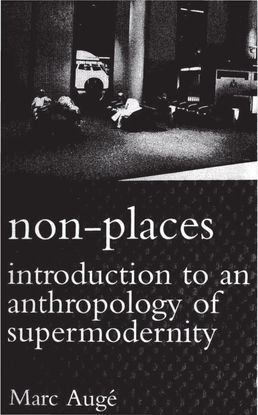 auge_marc_non-places_introduction_to_an_anthropology_of_supermodernity.pdf
