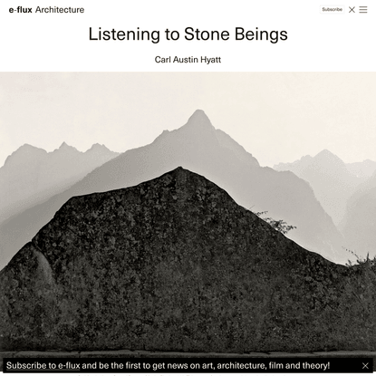 Listening to Stone Beings - Architecture - e-flux