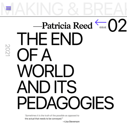 The End of a World and its Pedagogies | By: Patricia Reed | Making &amp; Breaking