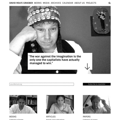 David Graeber Institute – Here is David Graeber's home and everything related to him: his friends and his family, his texts and his dreams, his photos and his visions.