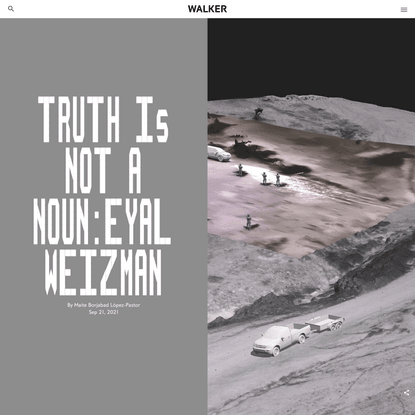 Truth is Not a Noun: Eyal Weizman