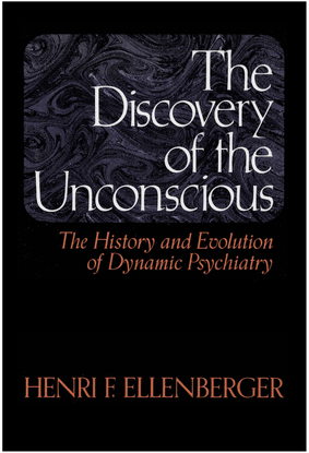 The Discovery of the Unconscious – History and Evolution of Dynamic Psychiatry, Henri F. Ellenberger.pdf
