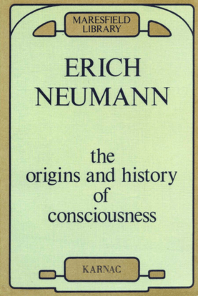 The Origins and History of Consciousnes, Erich Neumann.pdf