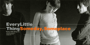 Every Little Thing – Someday, Someplace (1999)