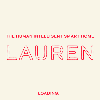 LAUREN: THE HUMAN INTELLIGENT SMART HOME