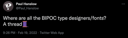 Paul Hanslow on Twitter: "Where are all the BIPOC type designers/fonts? A thread🧵 / Twitter"
