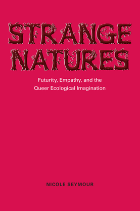 nicole-seymour-strange-natures_-futurity-empathy-and-the-queer-ecological-imagination-university-of-illinois-press-2013-.pdf