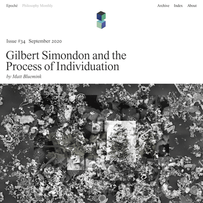 Gilbert Simondon and the Process of Individuation | Epoché Magazine