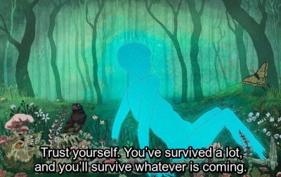 You've survived a lot, and you'll survive whatever is coming
