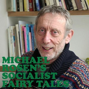 WCL E3: Michael Rosen's socialist fairy tales, part 1