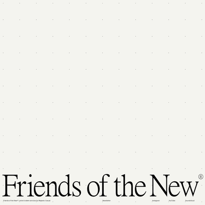 Friends of the New®