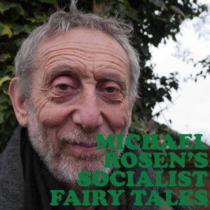 WCL E4: Michael Rosen's socialist fairy tales, part 2