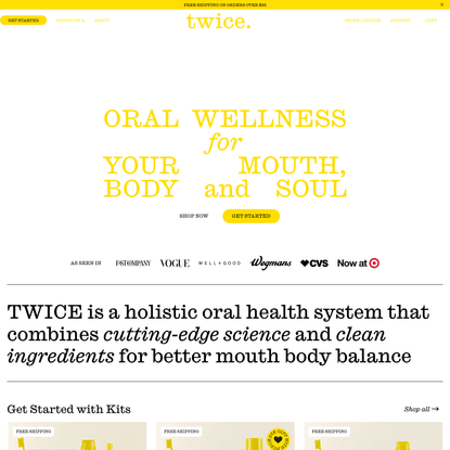 TWICE. Oral Wellness for Your Mouth, Body and Soul
