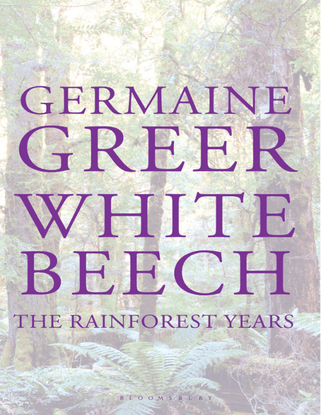 germaine-greer-white-beech_-the-rainforest-years-bloomsbury-usa-2014-.pdf
