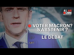 À l'air libre (228) Voter Macron? S'abstenir ? Le débat