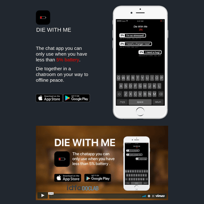 Die With Me - The chat app you can only use when you have less than 5% battery.