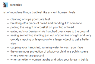 1/2 list of mundane things that feel like ancient human rituals