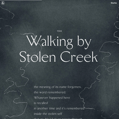 Walking by Stolen Creek - Emergence Magazine