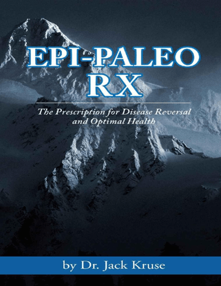 epi-paleo-rx-the-prescription-for-disease-reversal-and-optimal-health-_jack-kruse_-_z-lib.org_.pdf