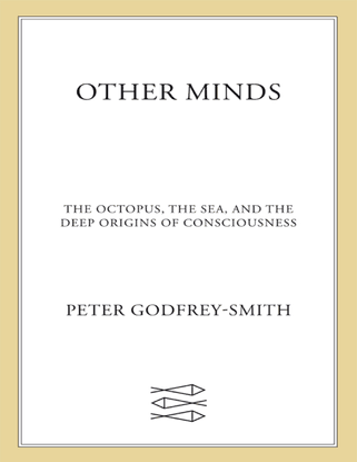 peter-godfreysmith-other-minds-the-octopus-and-the-evolution-of-intelligent-life-1.pdf