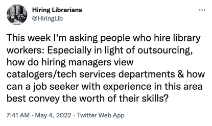 Hiring Librarians on Twitter: "This week I'm asking people who hire library workers: Especially in light of outsourcing, how...