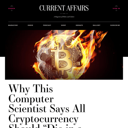 Why This Computer Scientist Says All Cryptocurrency Should “Die in a Fire” ❧ Current Affairs