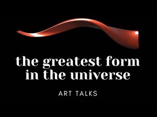 The Greatest Form in the Universe | ART TALKS