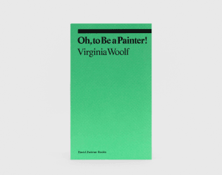 Oh, to Be a Painter! (2021) David Zwirner Books