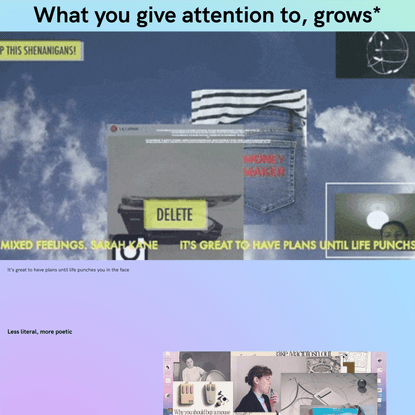 Ensaio #09 - What you give attention to, grows