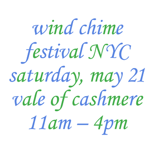 wind chime festival NYC
saturday, may 21
vale of cashmere
11am – 4pm
