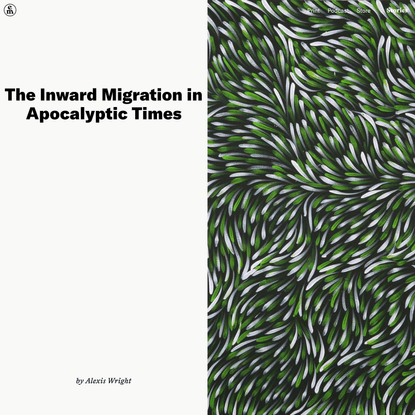 The Inward Migration in Apocalyptic Times – Alexis Wright