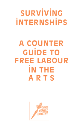 CarrotWorkers Counter Guide to Free Labour in the Arts
